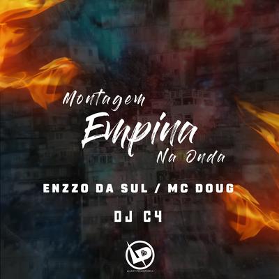 Montagem - Empina na Onda By Enzzo da Sul, Mc Doug, Dj C4's cover