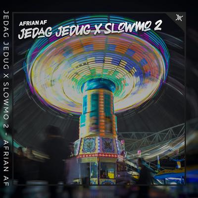 Jedag Jedug X Slowmo 2's cover