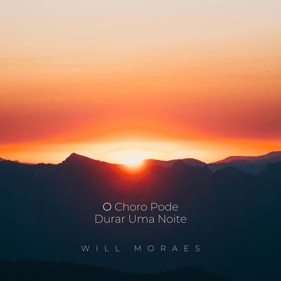 O Choro Pode Durar uma Noite By Will Moraes's cover