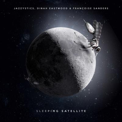 Sleeping Satellite By Jazzystics, Dinah Eastwood, Françoise Sanders's cover