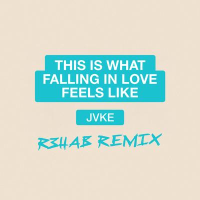 this is what falling in love feels like (R3HAB Remix) By JVKE, R3HAB's cover