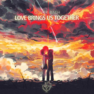 Love Brings Us Together (Radio Edit) By Oliver Bach's cover
