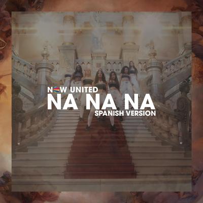 Na Na Na (Spanish Version) By Now United's cover