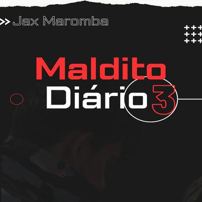 Maldito Diário 3 By JAX MAROMBA's cover