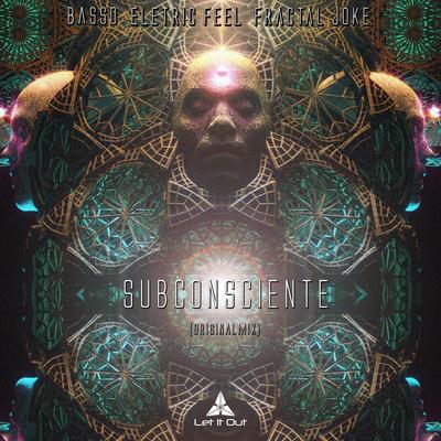 Subconsciente By Basso, Electric Feel, Fractal Joke's cover