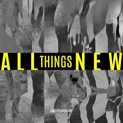 All Things New By G12 Worship's cover