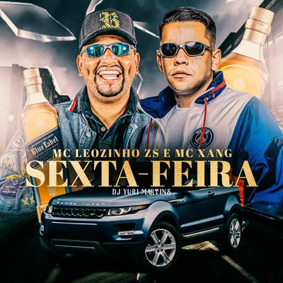 Sexta-Feira By Mc Xang, MC Leozinho ZS, DJ Yuri Martins's cover