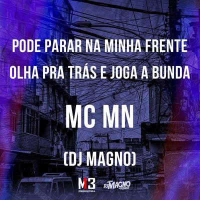 Pode Parar na Minha Frente / Olha pra Trás e Joga a Bunda By MC MN, DJ MAGNO's cover