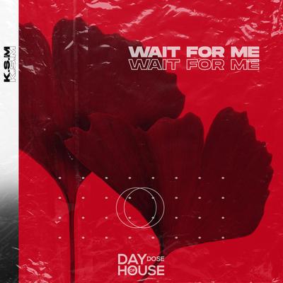 Wait For Me By K.S.M's cover