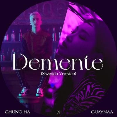 Demente (Spanish Version) By CHUNG HA, Guaynaa's cover