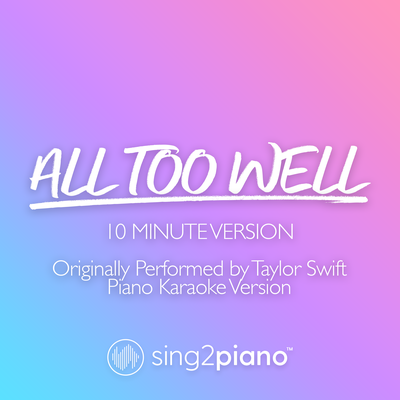All Too Well (10 Minute Version) [Originally Performed by Taylor Swift] By Sing2Piano's cover