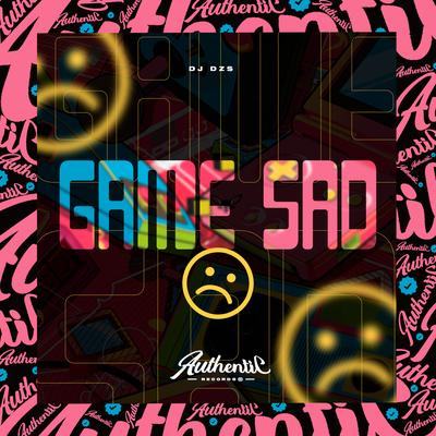 Game Sad By DJ Dzs's cover