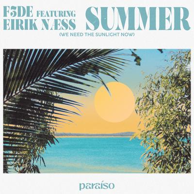 Summer (We Need The Sunlight Now) [feat. Eirik Næss] By F3DE, Eirik Næss's cover