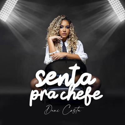 Senta Pra Chefe By Dani Costa's cover