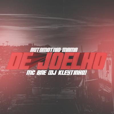 Automotivo Mama de Joelho By DJ Kleytinho, MC BNÉ, DJ Phell 011's cover