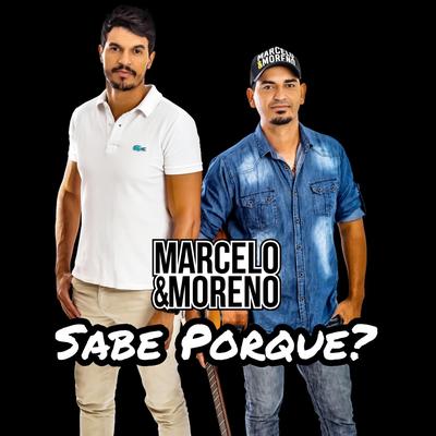 Sabe Porque By Marcelo e Moreno's cover