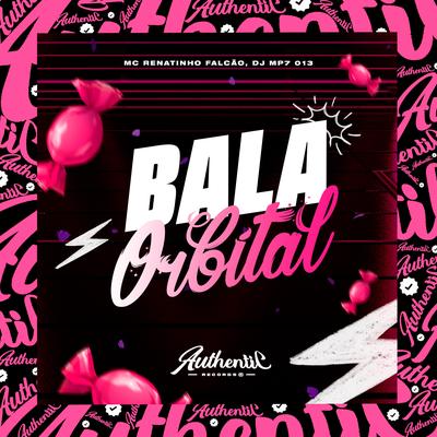 Bala Orbital By DJ MP7 013, MC Renatinho Falcão's cover