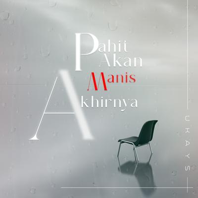 Pahit Akan Manis Akhirnya By Ukays's cover