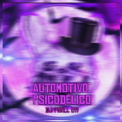 Automotivo Psicodélico By DJ Phell 011's cover