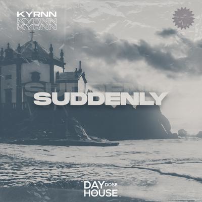 Suddenly By Kyrnn's cover