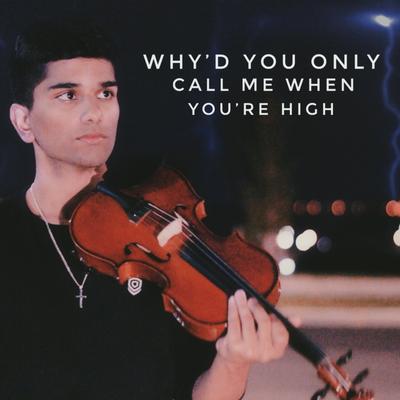 Why'd You Only Call Me When You're High (Violin) By Joel Sunny's cover
