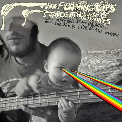 The Flaming Lips And Stardeath And White Dwarfs With Henry Rollins And Peaches Doing Dark Side Of The Moon's cover