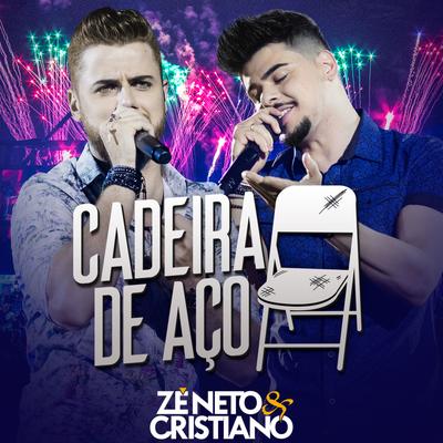 Cadeira de Aço (Ao Vivo) By Zé Neto & Cristiano's cover