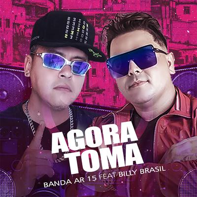 Agora Toma By Banda AR-15, Billy Brasil's cover