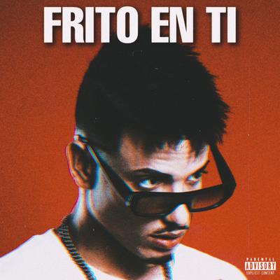 Frito en Ti's cover