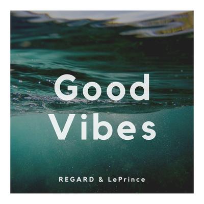 Good Vibes By Regard, LePrince's cover