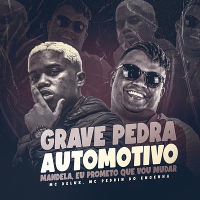 Grave Pedra Automotivo Mandela, Eu Prometo Que Vou Mudar By Mc Pedrin do Engenha, Mc Delux's cover