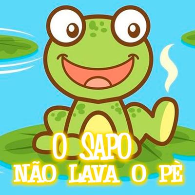 O Sapo Não Lava o Pè By Brega Funk Kids's cover