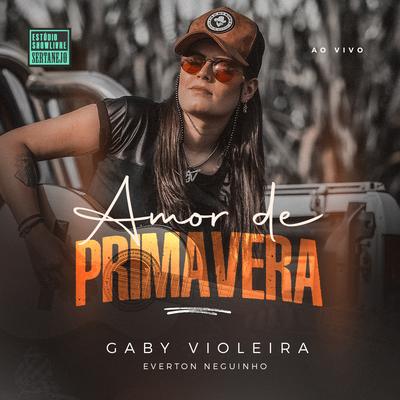 Amor De Primavera (Estúdio Showlivre Sertanejo) (Ao Vivo) By Gaby Violeira, Everton Neguinho's cover