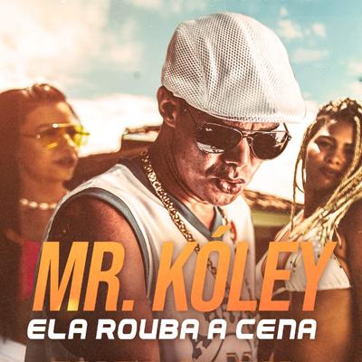 Ela Rouba a Cena By Mr.koley's cover