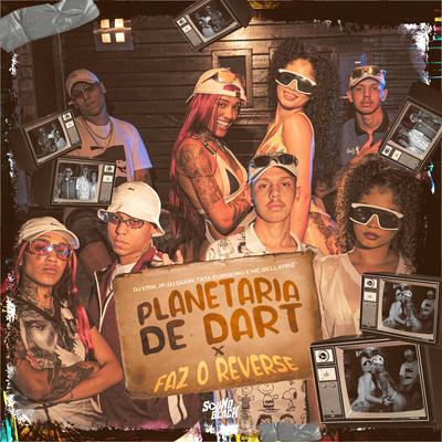 Planetaria de Dart X Faz o Reverse By DJ Guuh, DJ Erik JP, Mc Bellatriz, Tataa Cordeiro's cover