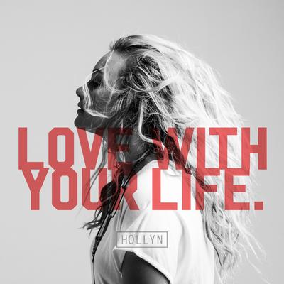 Love with Your Life By Hollyn's cover