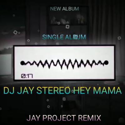 DJ JAY STEREO HEY MAMA's cover