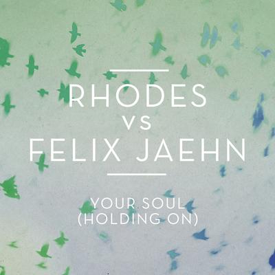 Your Soul (Holding On) By RHODES, Felix Jaehn's cover