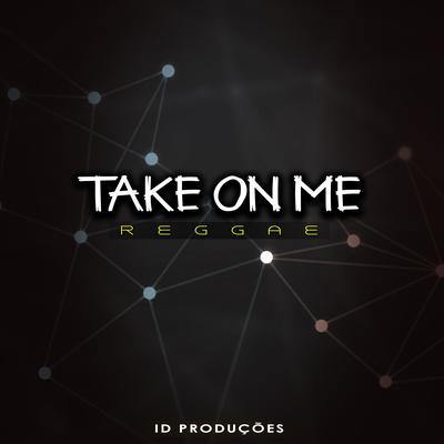 TAKE ON ME By ID PRODUÇÕES REMIX's cover