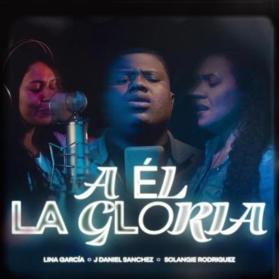 A Él la Gloria's cover