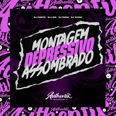 Montagem Depressivo Assombrado By dj fabito, DJ DAZAI, DJ YUZAK, DJ LZIN's cover