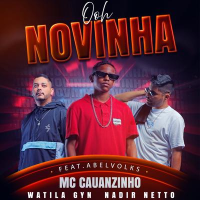 Ooh Novinha By Nadir Netto, WATILA GYN, abelvolks, MC Cauanzinho's cover