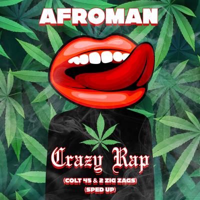 Crazy Rap (Colt 45 & 2 Zig Zags) (Re-Recorded - Sped Up) By Afroman's cover