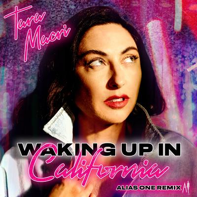 Waking up in California (Alias One Remix) By Tara Macri's cover