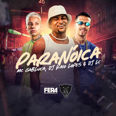 Paranóica By MC Gabluca, dj kaio lopes, Dj Lc's cover