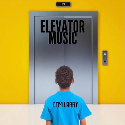 Elevator Music By CTM Larry's cover