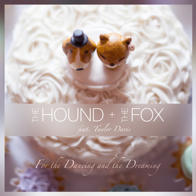 For the Dancing and the Dreaming By The Hound + The Fox, Taylor Davis's cover