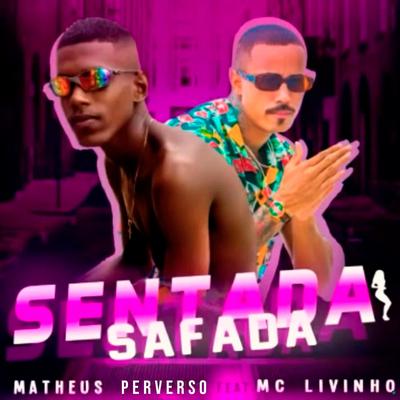 Sentada Safada (feat. Mc Livinho) (feat. Mc Livinho) By Matheus Perverso, Mc Livinho's cover