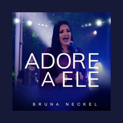 Adore a Ele By Bruna Neckel's cover