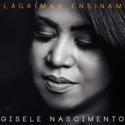 Lágrimas Ensinam By Gisele Nascimento's cover